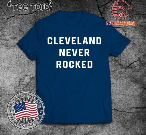 Cleveland Never Rocked Limited Edition T-Shirt