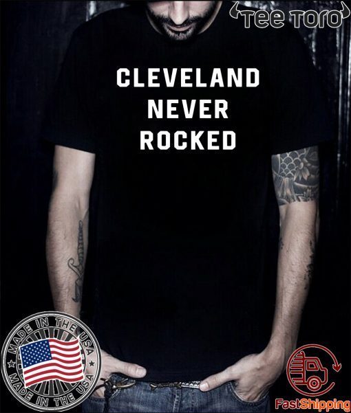 Cleveland Never Rocked Limited Edition T-Shirt