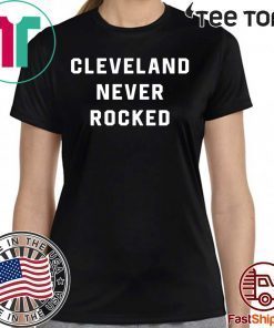 Cleveland Never Rocked Limited Edition T-Shirt