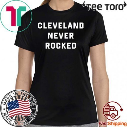 Cleveland Never Rocked Limited Edition T-Shirt