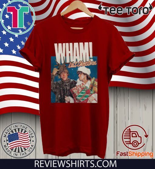 George Michael Last Christmas Wham For T-Shirt