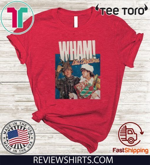 George Michael Last Christmas Wham For T-Shirt