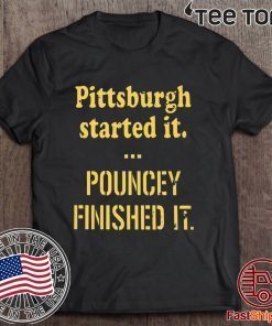 Pittsburgh Started It Pouncey Finished It For T-Shirt