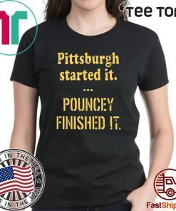 Pittsburgh Started It Pouncey Finished It For T-Shirt