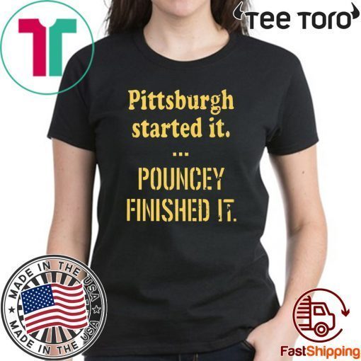 Pittsburgh Started It Pouncey Finished It For T-Shirt