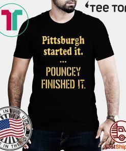 Pittsburgh Started It Pouncey Finished It For T-Shirt