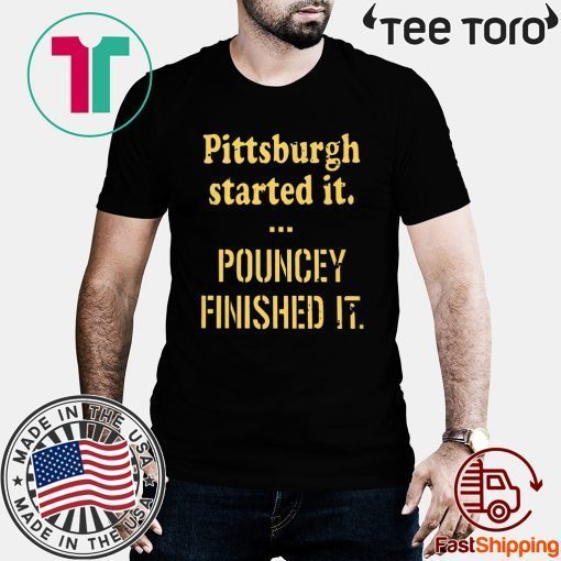 Pittsburgh Started It Pouncey Finished It For T-Shirt