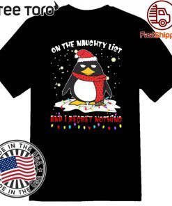 Penguin On The Naughty List And I Regret Nothing T-Shirt