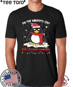 Penguin On The Naughty List And I Regret Nothing T-Shirt