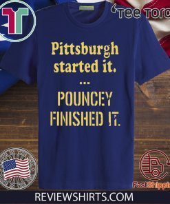 Pittsburgh Started It Pouncey Finished It T-Shirt - Limited Edition