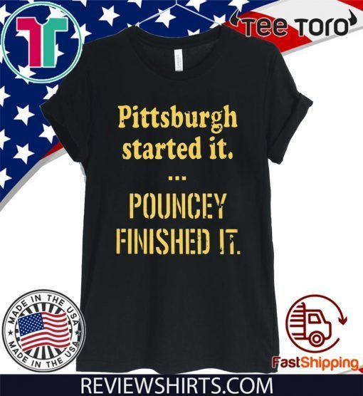 Pittsburgh Started It Pouncey Finished It T-Shirt - Limited Edition