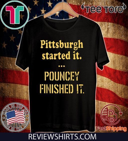 Pittsburgh Started It Pouncey Finished It T-Shirt - Limited Edition