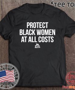 Protect Black Women At All Costs Offcial T-Shirt