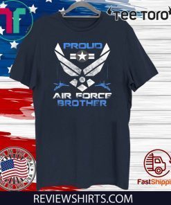 Proud Air Force Brother shirt T-Shirt