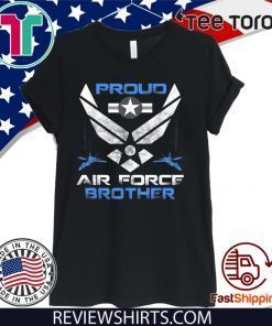 Proud Air Force Brother shirt T-Shirt