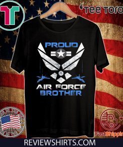 Proud Air Force Brother shirt T-Shirt