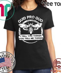 Quid Pro Quo I Tell you Things You Tell Me Things 2020 T-Shirt