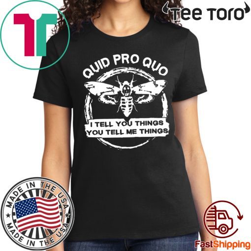 Quid Pro Quo I Tell you Things You Tell Me Things 2020 T-Shirt