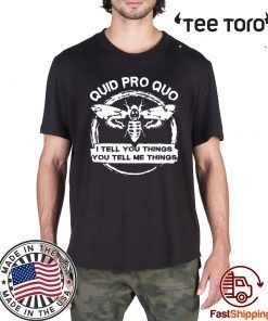 Quid Pro Quo I Tell you Things You Tell Me Things 2020 T-Shirt