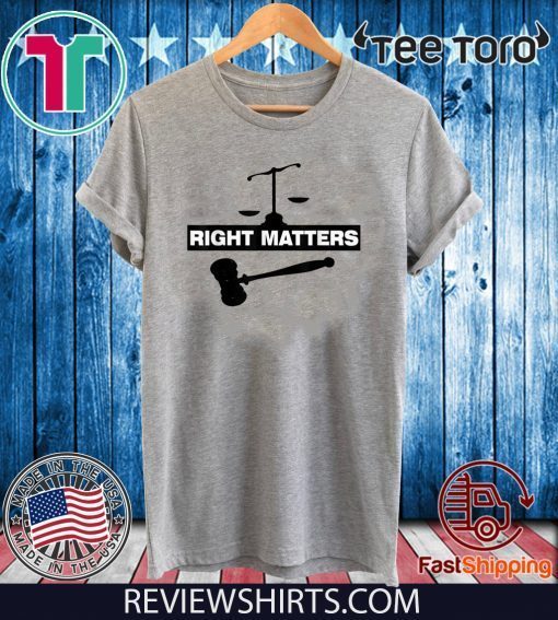 RIGHT MATTERS FOR 2020 T-Shirt