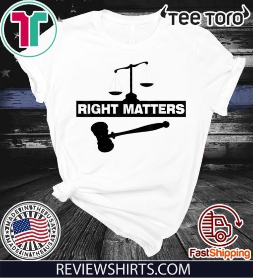 RIGHT MATTERS FOR 2020 T-Shirt