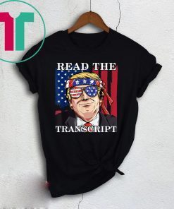 Read The Transcript Funny Impeachment Pro Trump Tee Shirt