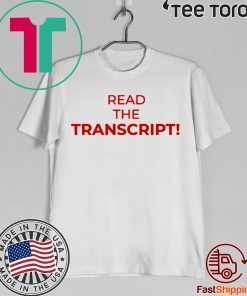 Donald Trump T-Shirt Read The Transcript Shirt