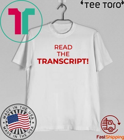Donald Trump T-Shirt Read The Transcript Shirt