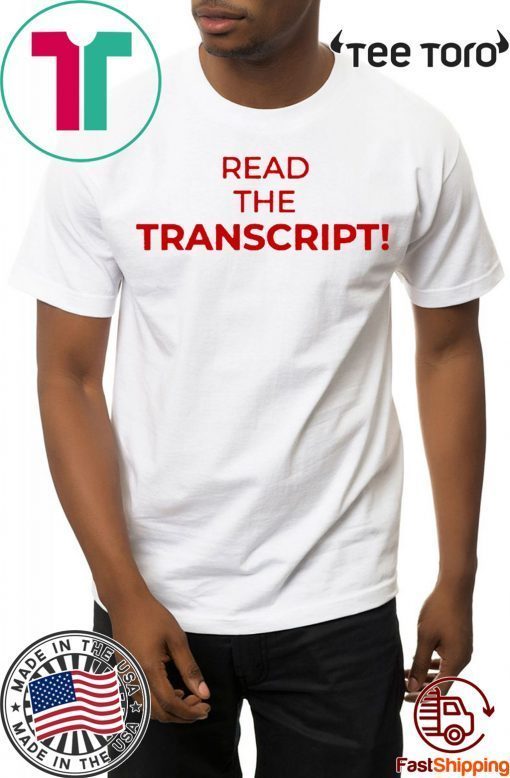 Donald Trump T-Shirt Read The Transcript Shirt