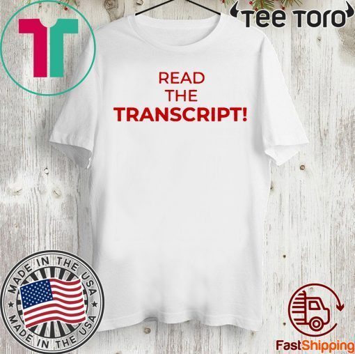 Donald Trump T-Shirt Read The Transcript Tee
