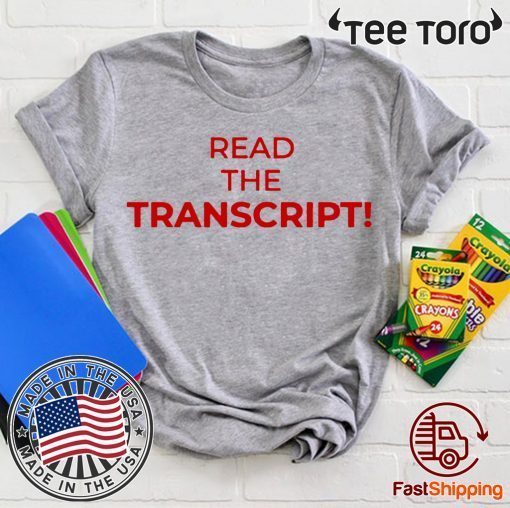 Read The Transcript t-shirts