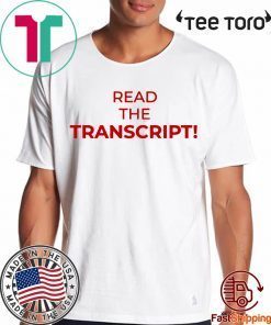 Read The Transcript t-shirts