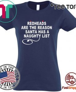 Redheads are the reason Santa has a naughty list Tee Shirt