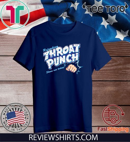 Refreshing Throat Punch Share On Today Offcial T-Shirt