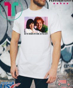 Rik Mayall And Phoebe We’re grown ups now, so piss off shirt