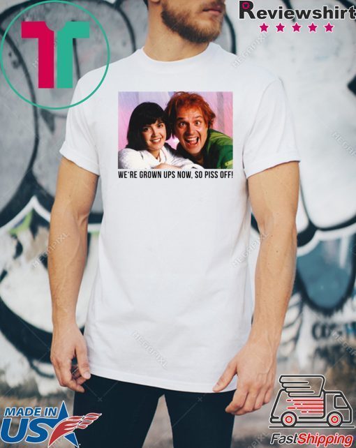 Rik Mayall And Phoebe We’re grown ups now, so piss off shirt