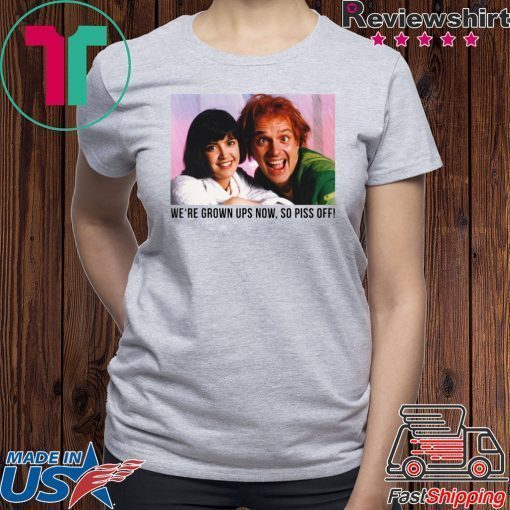 Rik Mayall And Phoebe We’re grown ups now, so piss off shirt