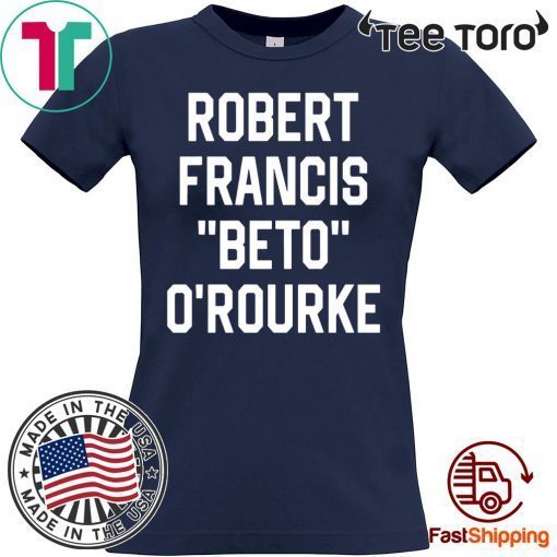 Robert Francis Beto O’Rourke Shirt - Classic Tee