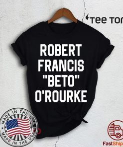 Robert Francis Beto O’Rourke Shirt - Classic Tee