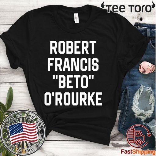 Robert Francis Beto O’Rourke Shirt Offcial