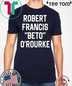 Robert Francis Beto O’Rourke Shirt Offcial