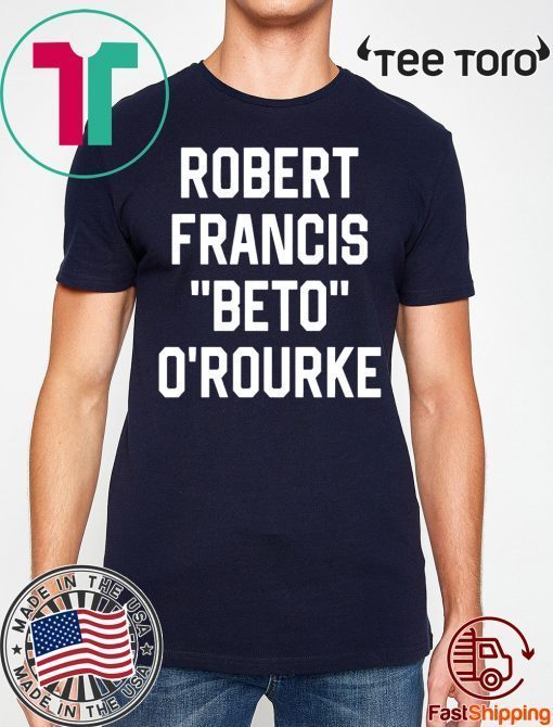 Robert Francis Beto O’Rourke Shirt Offcial