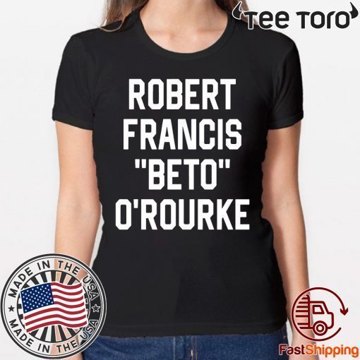 Robert Francis Beto O’Rourke Shirt Offcial