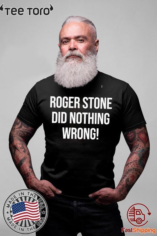 Roger Stone Did Nothing Wrong Offcial T-Shirt