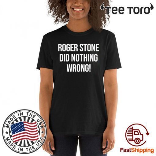 Roger Stone Did Nothing Wrong Offcial T-Shirt