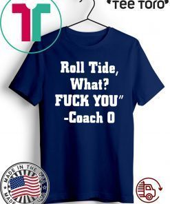 Roll Tide What Fuck You Shirt - Offcial Tee