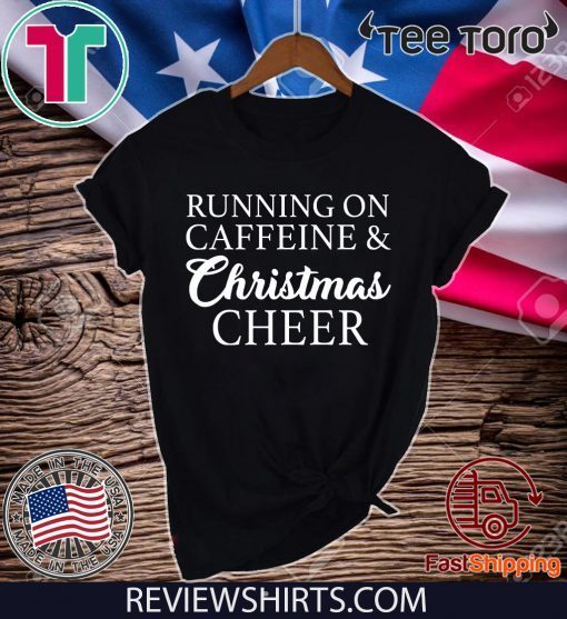 Original Running on caffeine and Christmas cheer T-Shirt