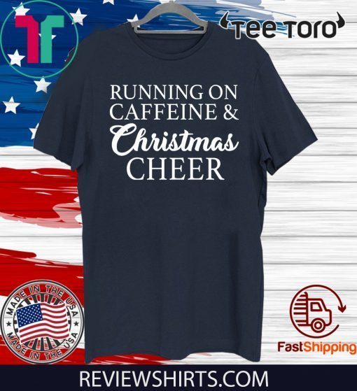 Original Running on caffeine and Christmas cheer T-Shirt