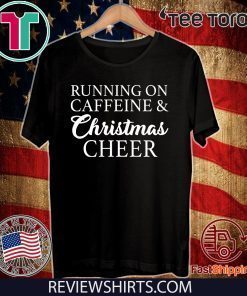 Original Running on caffeine and Christmas cheer T-Shirt