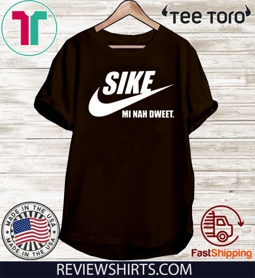 SIKE Mi Nah Dweet Tee Shirt